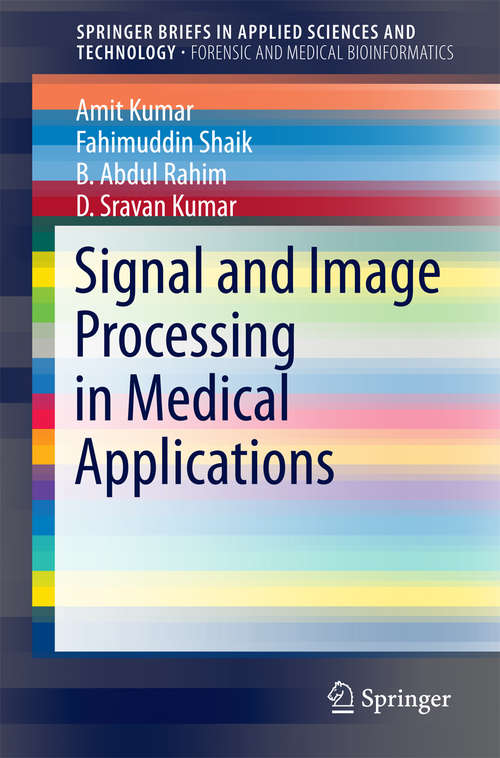 Book cover of Signal and Image Processing in Medical Applications (1st ed. 2016) (SpringerBriefs in Applied Sciences and Technology)