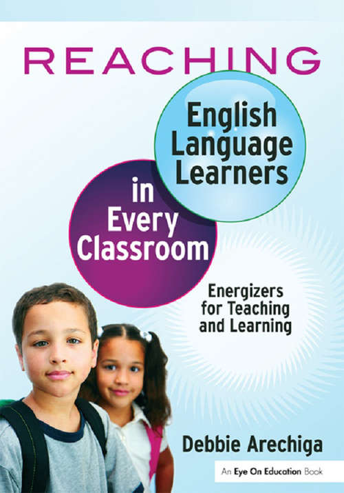 Book cover of Reaching English Language Learners in Every Classroom: Energizers for Teaching and Learning