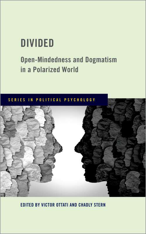 Book cover of Divided: Open-Mindedness and Dogmatism in a Polarized World (SERIES IN POLITICAL PSYCHOLOGY)