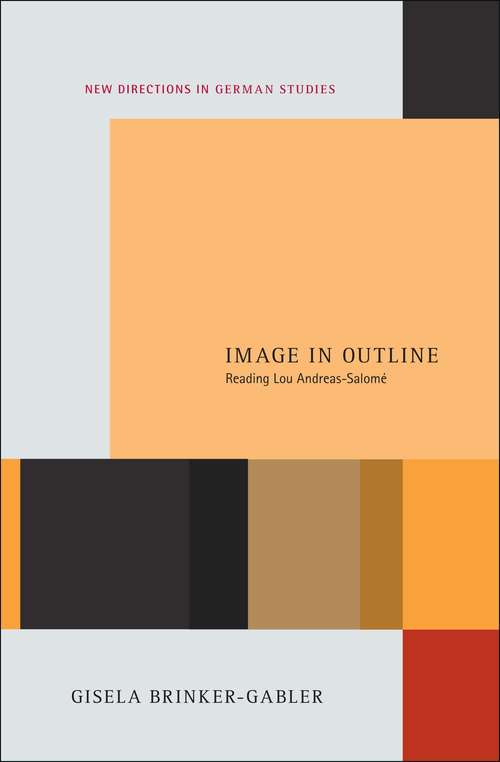 Book cover of Image in Outline: Reading Lou Andreas-Salomé (New Directions in German Studies)