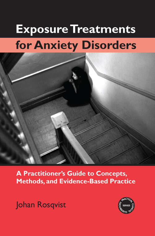 Book cover of Exposure Treatments for Anxiety Disorders: A Practitioner's Guide to Concepts, Methods, and Evidence-Based Practice (Practical Clinical Guidebooks)