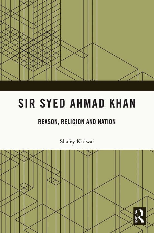 Book cover of Sir Syed Ahmad Khan: Reason, Religion and Nation