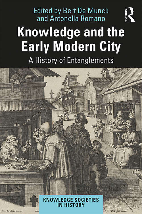Book cover of Knowledge and the Early Modern City: A History of Entanglements (Knowledge Societies in History)