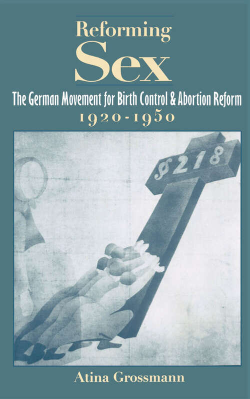 Book cover of Reforming Sex: The German Movement for Birth Control and Abortion Reform, 1920-1950
