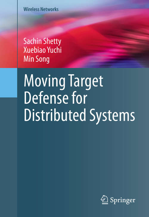 Book cover of Moving Target Defense for Distributed Systems (1st ed. 2016) (Wireless Networks)