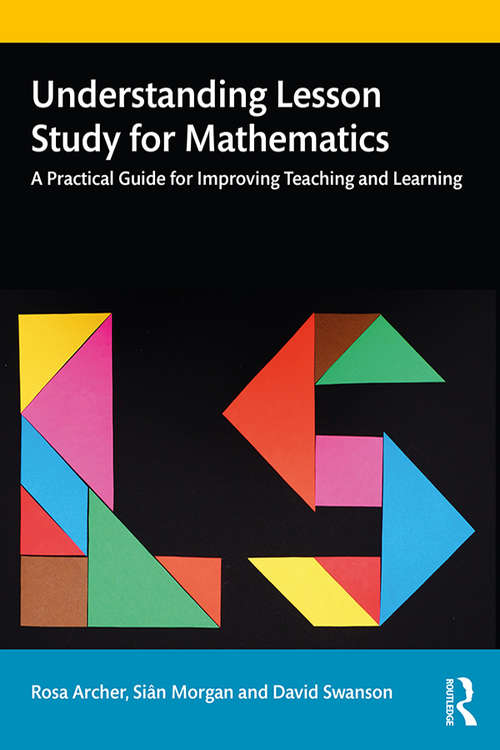 Book cover of Understanding Lesson Study for Mathematics: A Practical Guide for Improving Teaching and Learning