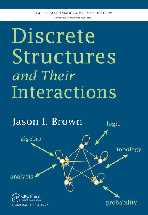 Book cover of Discrete Structures and Their Interactions (Discrete Mathematics And Its Applications Ser.)