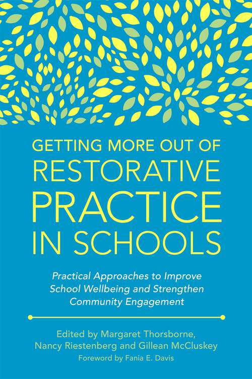 Book cover of Getting More Out of Restorative Practice in Schools: Practical Approaches to Improve School Wellbeing and Strengthen Community Engagement