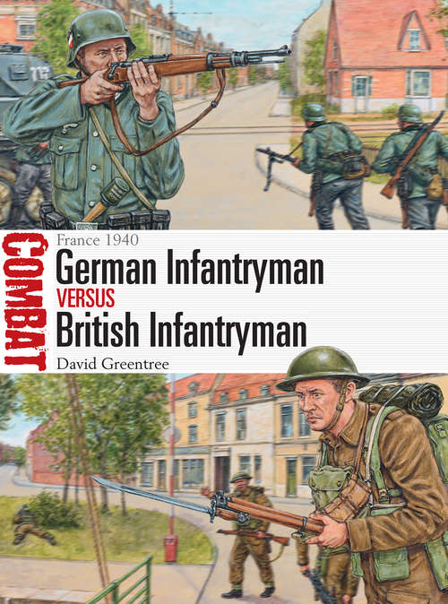 Book cover of German Infantryman vs British Infantryman: France 1940 (Combat #14)