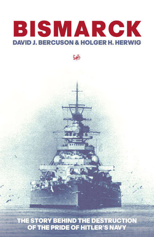 Book cover of Bismarck: The Story Behind the Destruction of the Pride of Hitler’s Navy