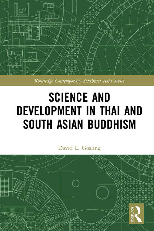 Book cover of Science and Development in Thai and South Asian Buddhism (Routledge Contemporary Southeast Asia Series)