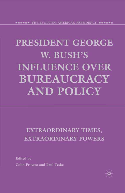 Book cover of President George W. Bush's Influence over Bureaucracy and Policy: Extraordinary Times, Extraordinary Powers (2009) (The Evolving American Presidency)