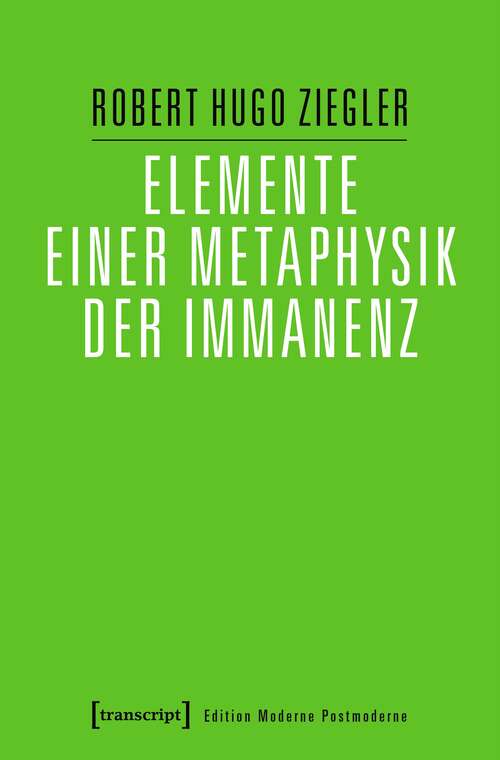 Book cover of Elemente einer Metaphysik der Immanenz (Edition Moderne Postmoderne)