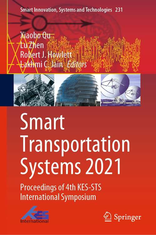 Book cover of Smart Transportation Systems 2021: Proceedings of 4th KES-STS International Symposium (1st ed. 2021) (Smart Innovation, Systems and Technologies #231)