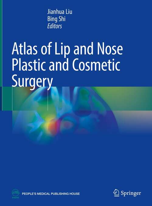 Book cover of Atlas of Lip and Nose Plastic and Cosmetic Surgery (1st ed. 2021)