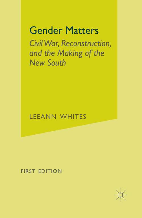 Book cover of Gender Matters: Race, Class and Sexuality in the Nineteenth-Century South (1st ed. 2005)