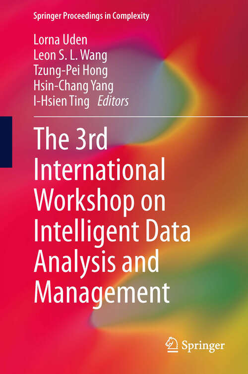 Book cover of The 3rd International Workshop on Intelligent Data Analysis and Management (2013) (Springer Proceedings in Complexity)