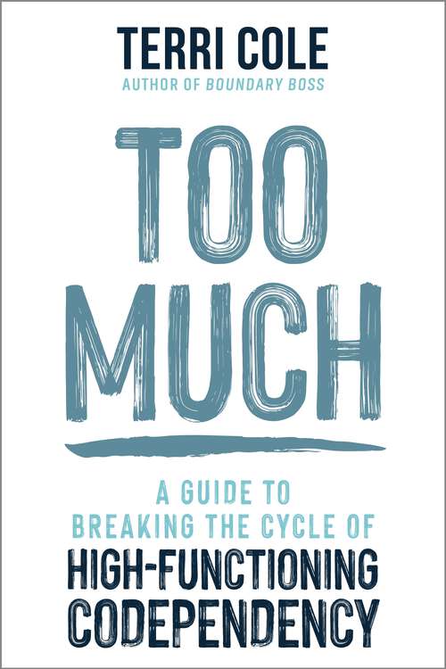 Book cover of Too Much: A Guide to Breaking the Cycle of High-Functioning Co-dependency