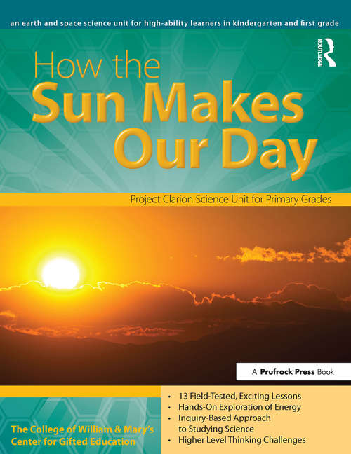Book cover of How the Sun Makes Our Day: An Earth and Space Science Unit for High-Ability Learners in Grades K-1