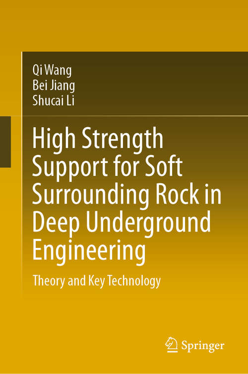 Book cover of High Strength Support for Soft Surrounding Rock in Deep Underground Engineering: Theory and Key Technology (1st ed. 2020)