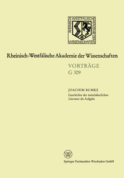 Book cover of Geschichte der mittelalterlichen Literatur als Aufgabe (1991) (Rheinisch-Westfälische Akademie der Wissenschaften #309)