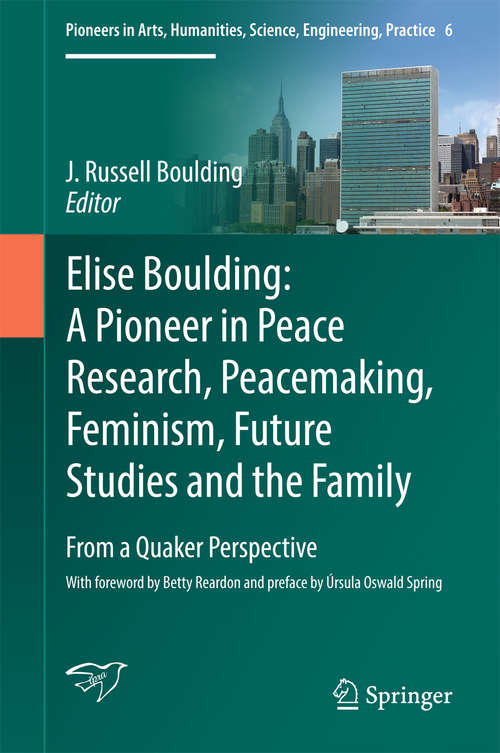 Book cover of Elise Boulding: From a Quaker Perspective (Pioneers in Arts, Humanities, Science, Engineering, Practice #6)