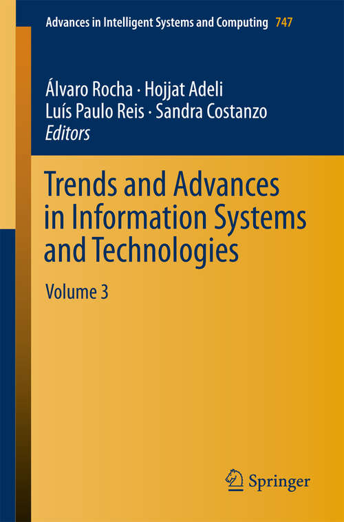 Book cover of Trends and Advances in Information Systems and Technologies: Volume 3 (Advances in Intelligent Systems and Computing #747)