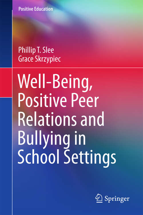Book cover of Well-Being, Positive Peer Relations and Bullying in School Settings (1st ed. 2016) (Positive Education)