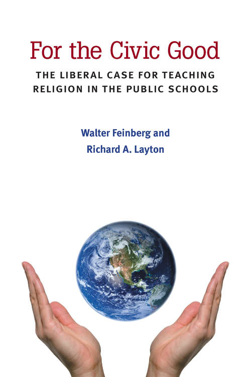 Book cover of For the Civic Good: The Liberal Case for Teaching Religion in the Public Schools (The New Public Scholarship)