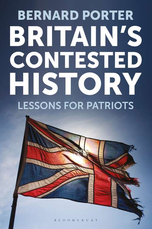 Book cover of Britain's Contested History: Lessons for Patriots