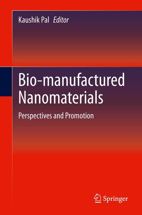 Book cover of Bio-manufactured Nanomaterials: Perspectives and Promotion (1st ed. 2021)