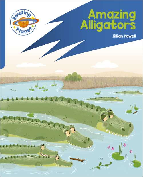 Book cover of Reading Planet: Rocket Phonics – Target Practice - Amazing Alligators - Blue