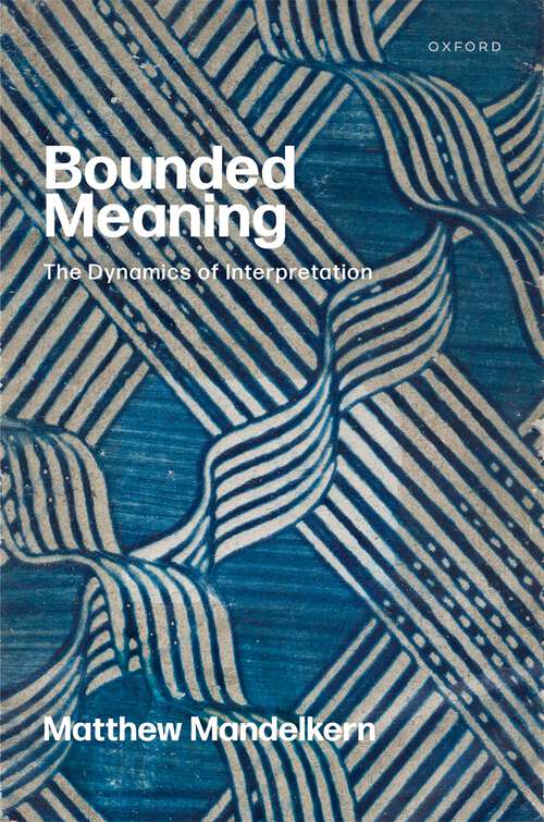 Book cover of Bounded Meaning: The Dynamics of Interpretation