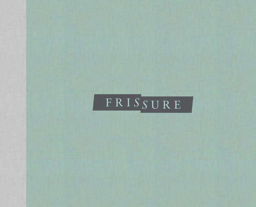 Book cover of Frissure: Prose Poems and Artworks