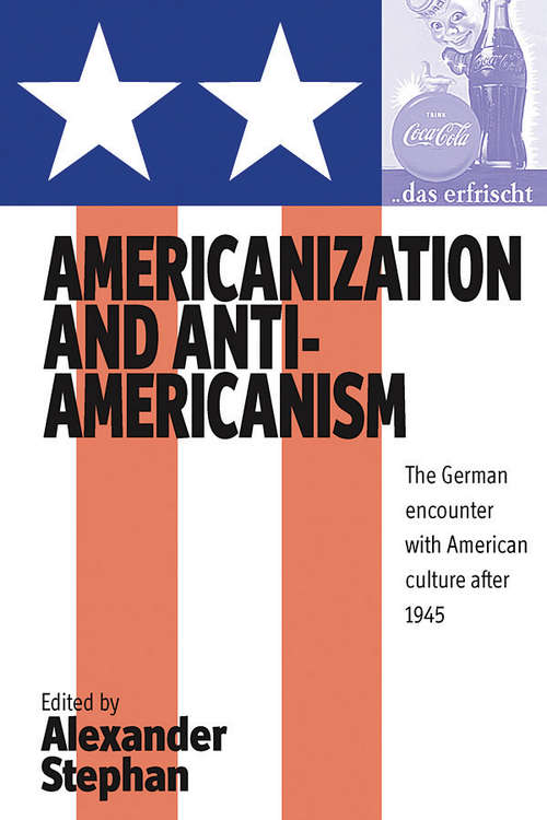 Book cover of Americanization and Anti-americanism: The German Encounter with American Culture after 1945