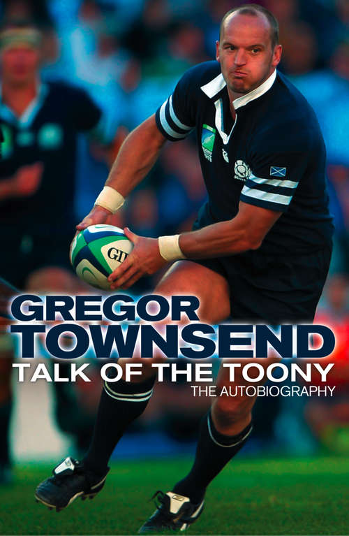 Book cover of Talk of the Toony: The Autobiography Of Gregor Townsend (ePub edition)
