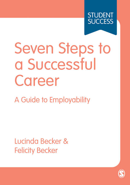 Book cover of Seven Steps to a Successful Career: A Guide to Employability (First Edition) (Student Success)