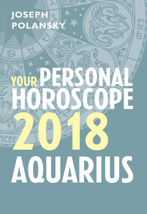 Book cover of Aquarius 2018: Your Personal Horoscope (ePub edition)
