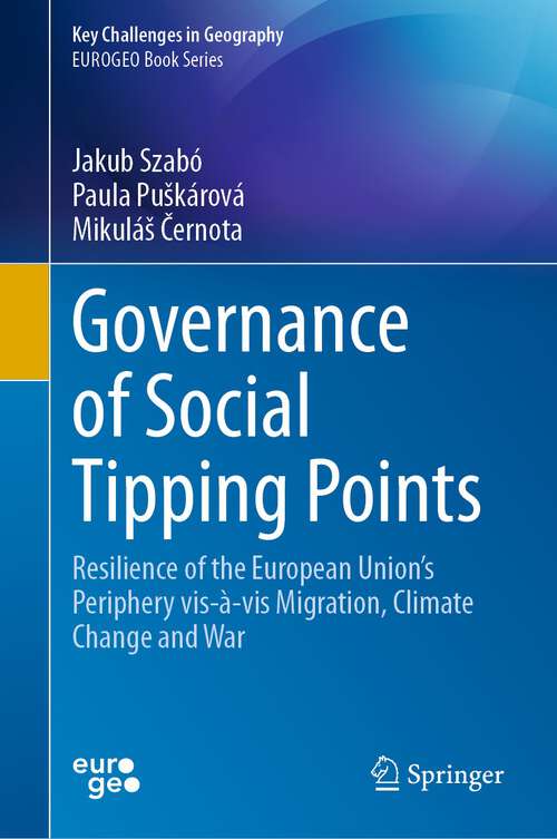 Book cover of Governance of Social Tipping Points: Resilience of the European Union’s Periphery vis-à-vis Migration, Climate Change and War (1st ed. 2023) (Key Challenges in Geography)