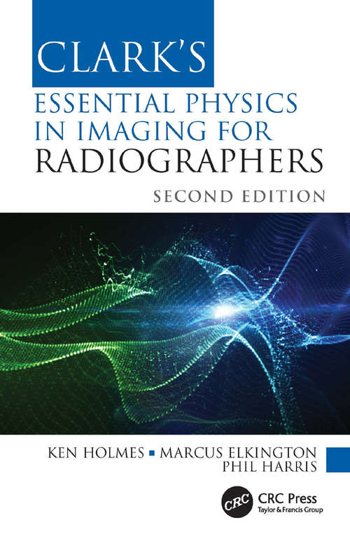 Book cover of Clark's Essential Physics in Imaging for Radiographers (2) (Clark's Companion Essential Guides)