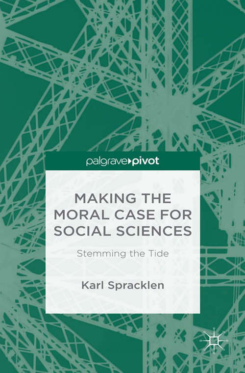 Book cover of Making the Moral Case for Social Sciences: Stemming the Tide (1st ed. 2015)