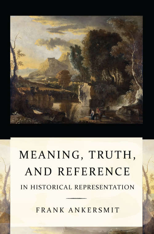 Book cover of Meaning, Truth, and Reference in Historical Representation