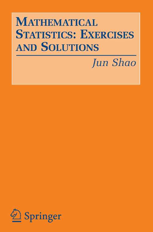 Book cover of Mathematical Statistics: Exercises and Solutions (2005)