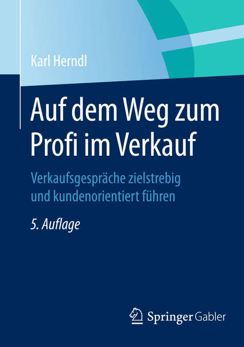 Book cover of Auf dem Weg zum Profi im Verkauf: Verkaufsgespräche zielstrebig und kundenorientiert führen (5., überarb. Aufl. 2015)
