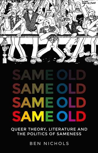 Book cover of Same old: Queer theory, literature and the politics of sameness