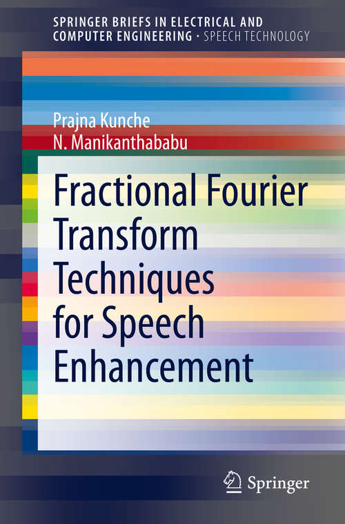 Book cover of Fractional Fourier Transform Techniques for Speech Enhancement (1st ed. 2020) (SpringerBriefs in Speech Technology)