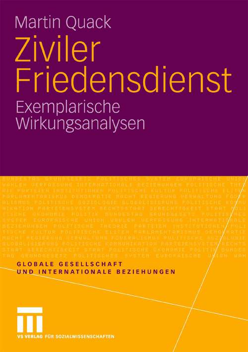 Book cover of Ziviler Friedensdienst: Exemplarische Wirkungsanalysen (2009) (Globale Gesellschaft und internationale Beziehungen)