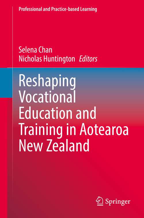 Book cover of Reshaping Vocational Education and Training in Aotearoa New Zealand (1st ed. 2022) (Professional and Practice-based Learning #34)