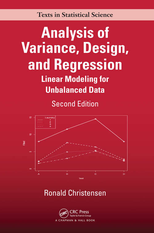 Book cover of Analysis of Variance, Design, and Regression: Linear Modeling for Unbalanced Data, Second Edition (2) (Chapman & Hall/CRC Texts in Statistical Science)