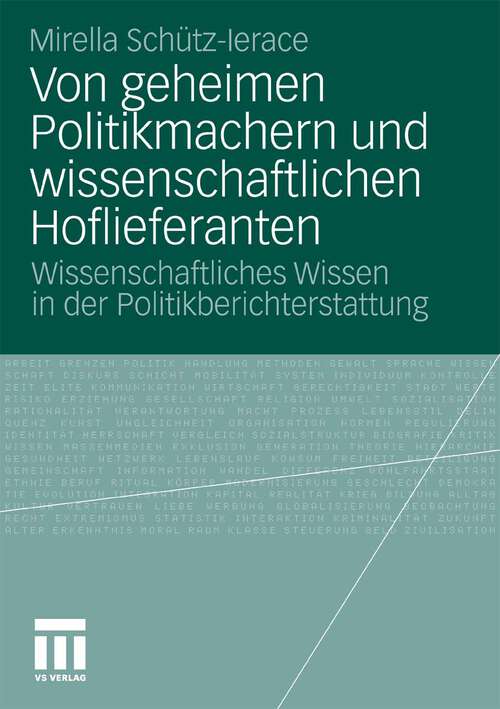 Book cover of Von geheimen Politikmachern und wissenschaftlichen Hoflieferanten: Wissenschaftliches Wissen in der Politikberichterstattung (2010)